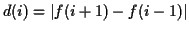 \(d(i)=\vert f(i+1)-f(i-1)\vert\)