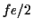 \(fe/2\)