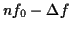 \(nf_{0}-\Delta f\)