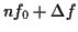 \(nf_{0}+\Delta f\)
