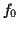 \(f_{0}\)